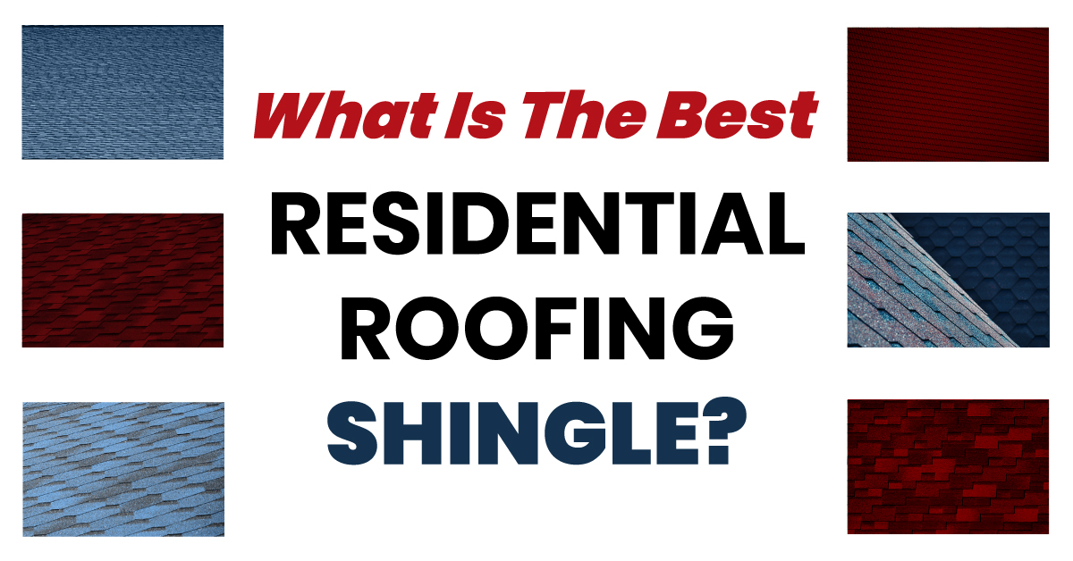 What Is The Best Residential Roofing Shingle?