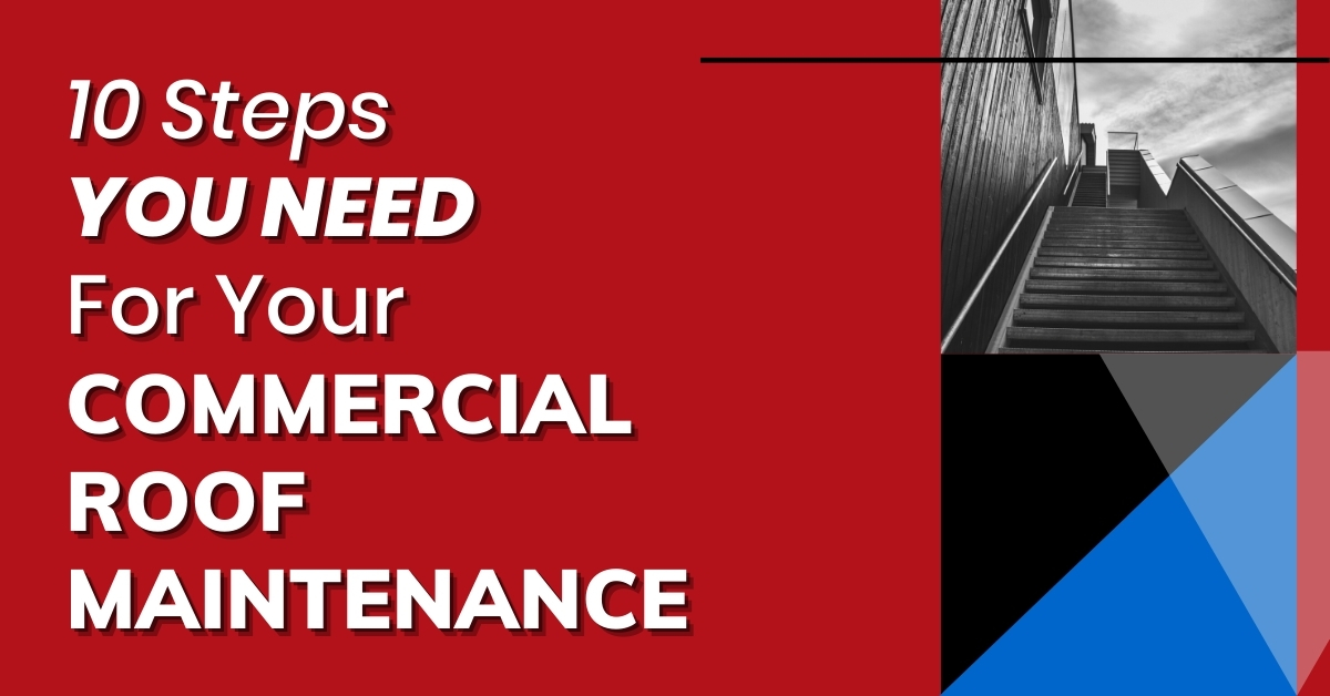 10 Steps You Need For Your Commercial Roof Maintenance