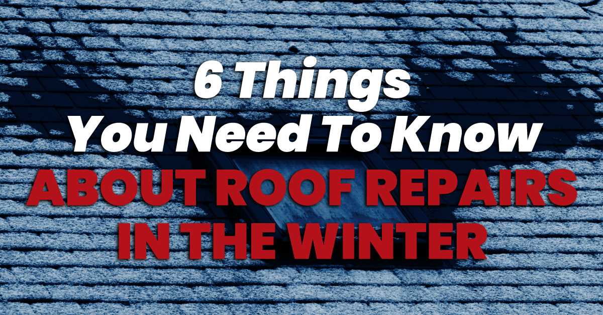 6 Things You Need To Know About Roof Repairs In The Winter